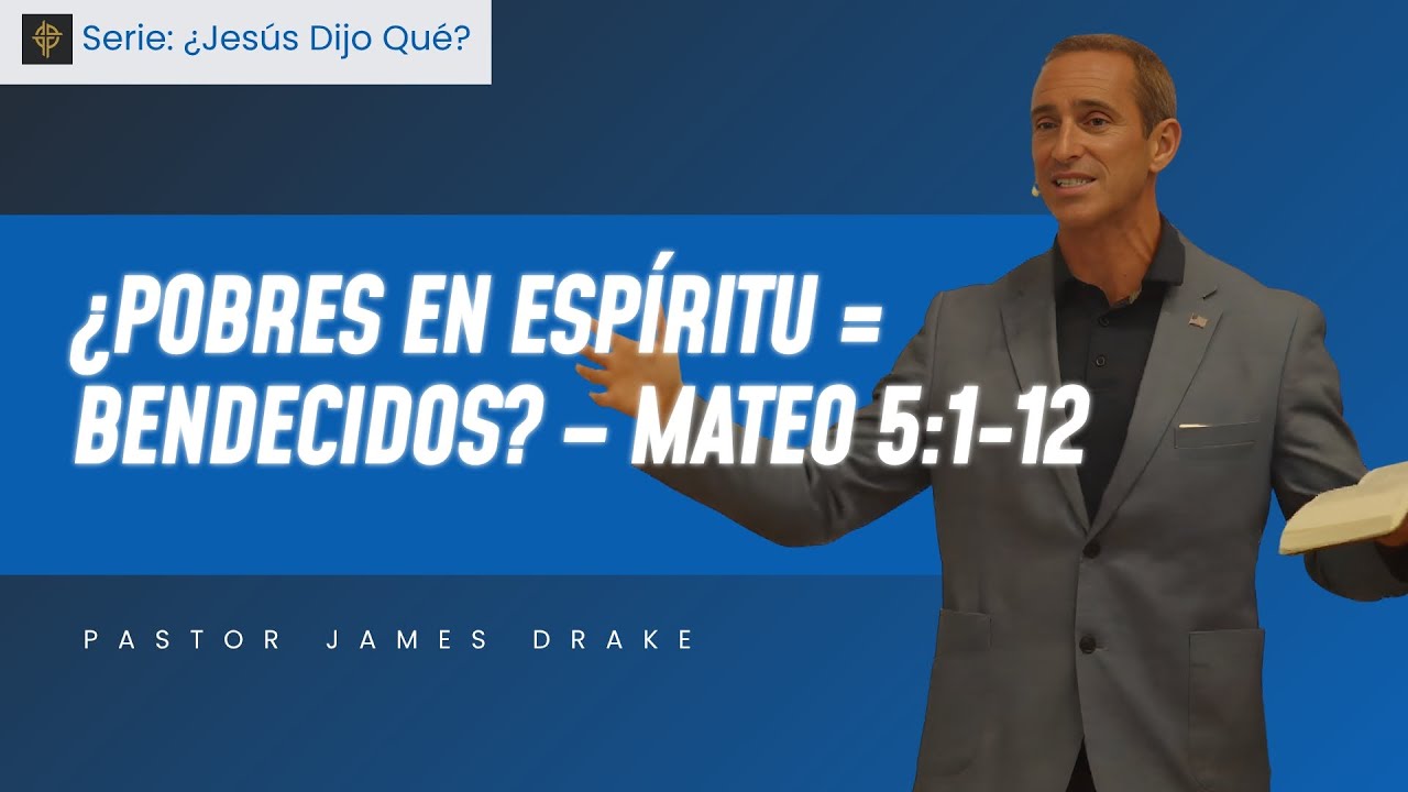 Sermón: ¿Pobres en Espíritu = Bendecidos? – Mateo 5:1-12