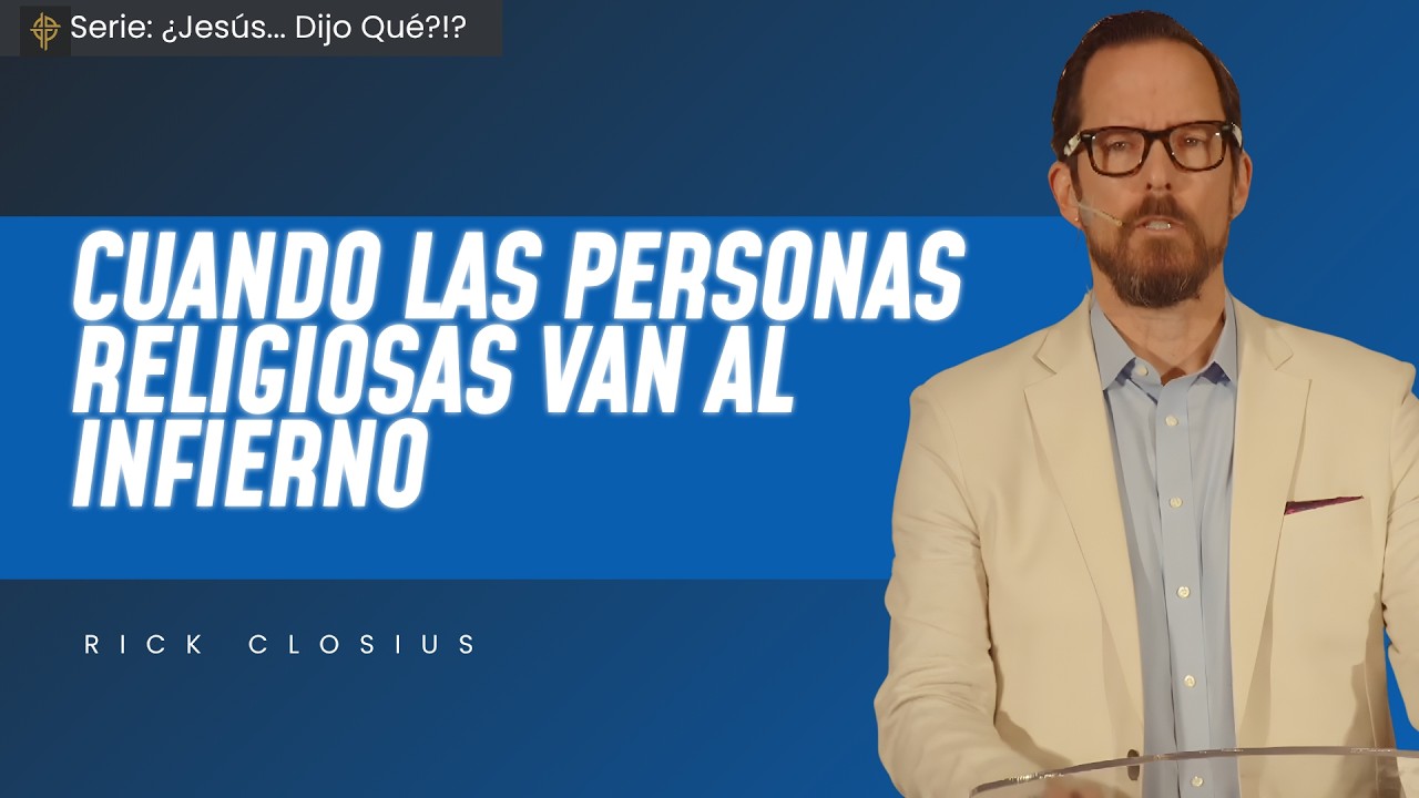 Sermón: Cuando las personas religiosas van al infierno – Mateo 7:21-29