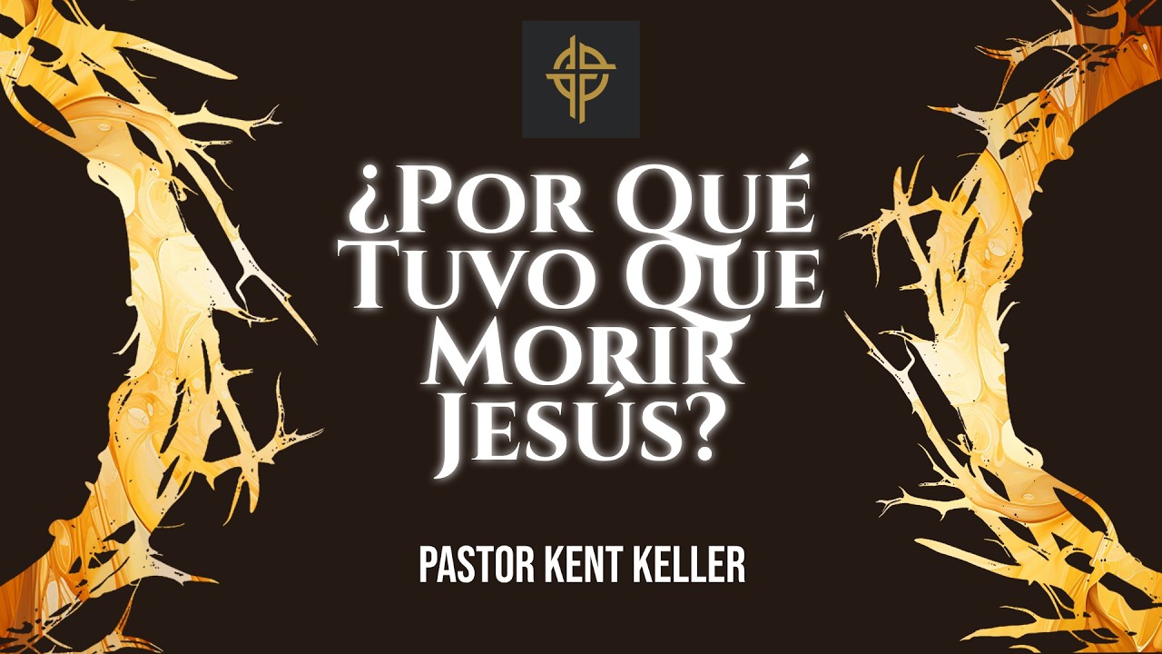 Sermón: ¿Por Qué Tuvo Que Morir Jesús? - Isaías 53