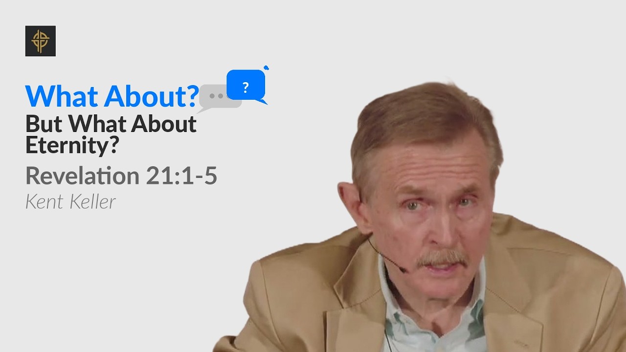 Sermon: But What About Eternity? What Happens When We Die - Revelation 21:1-5