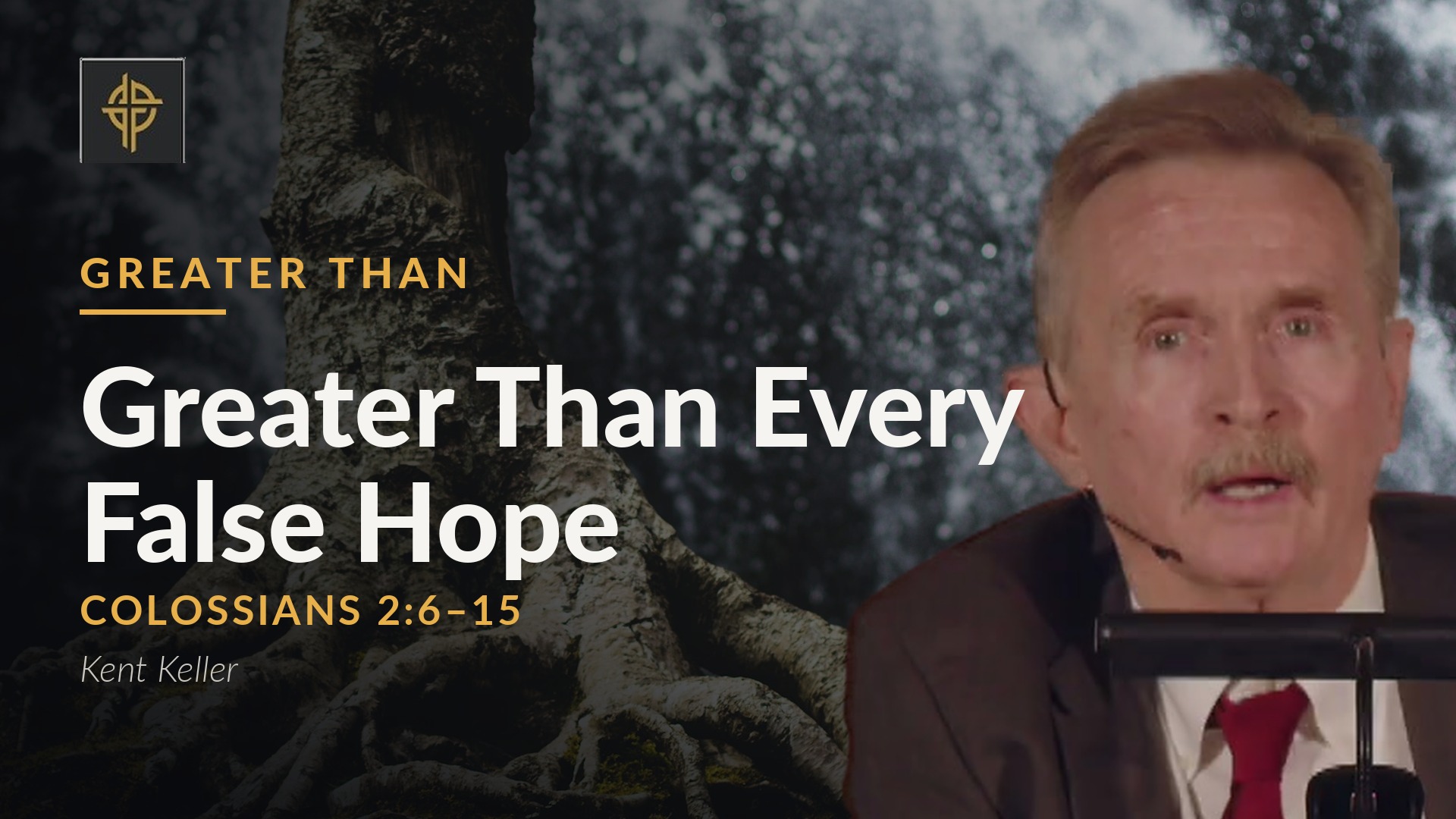 Complete service: Greater Than Every False Hope - Colossians 2:6-15