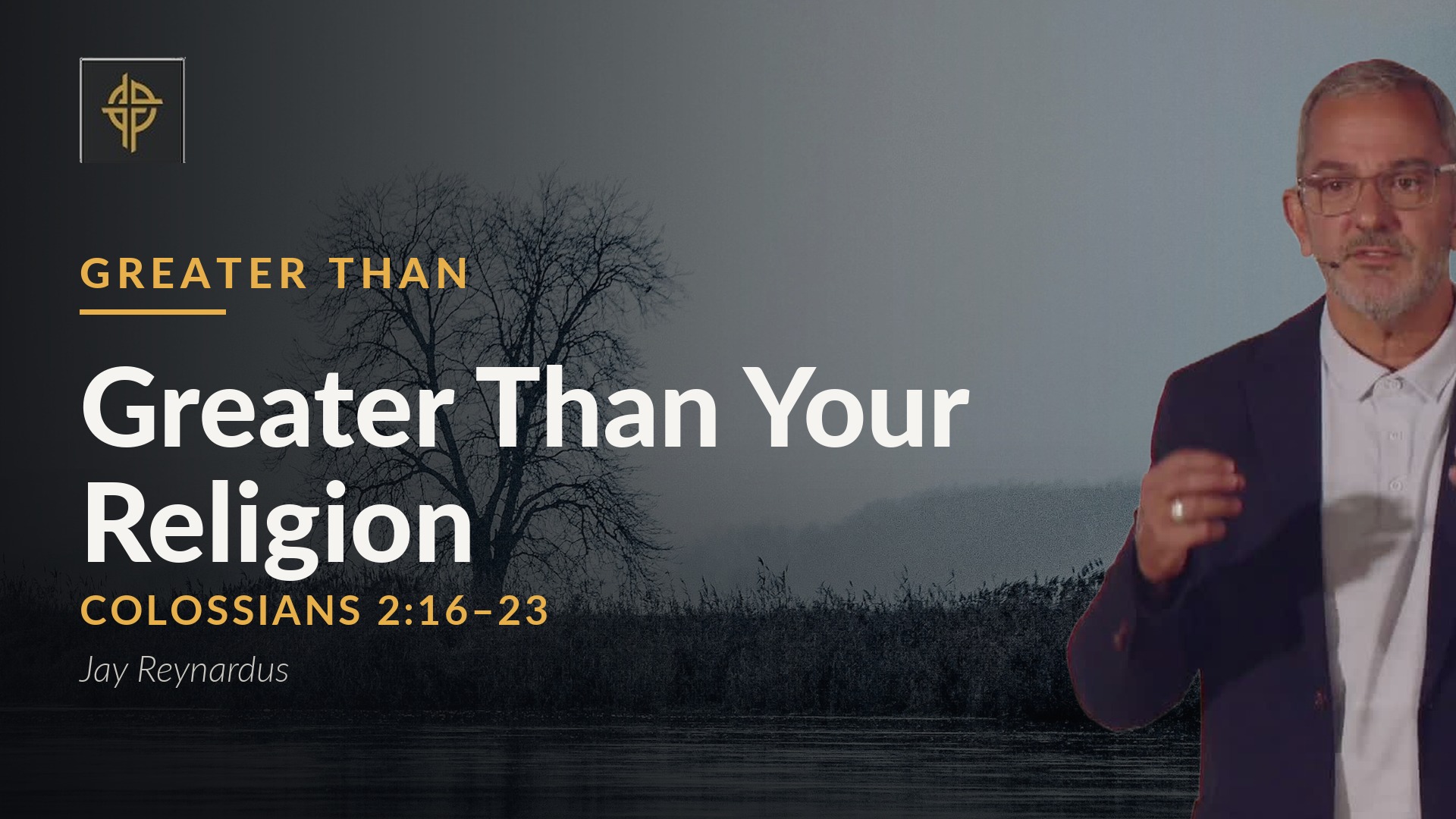 Sermon: Greater Than Your Religion - Colossians 2:16-23