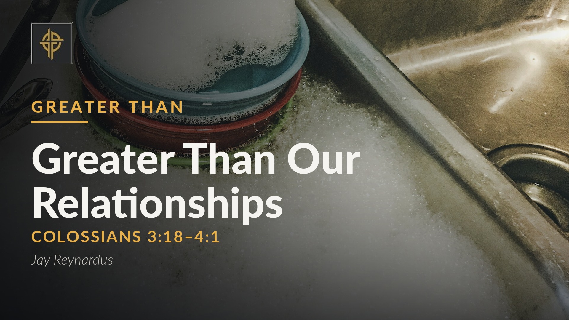 Sermon: Greater Than Our Relationships - Colossians 3:18-4:1