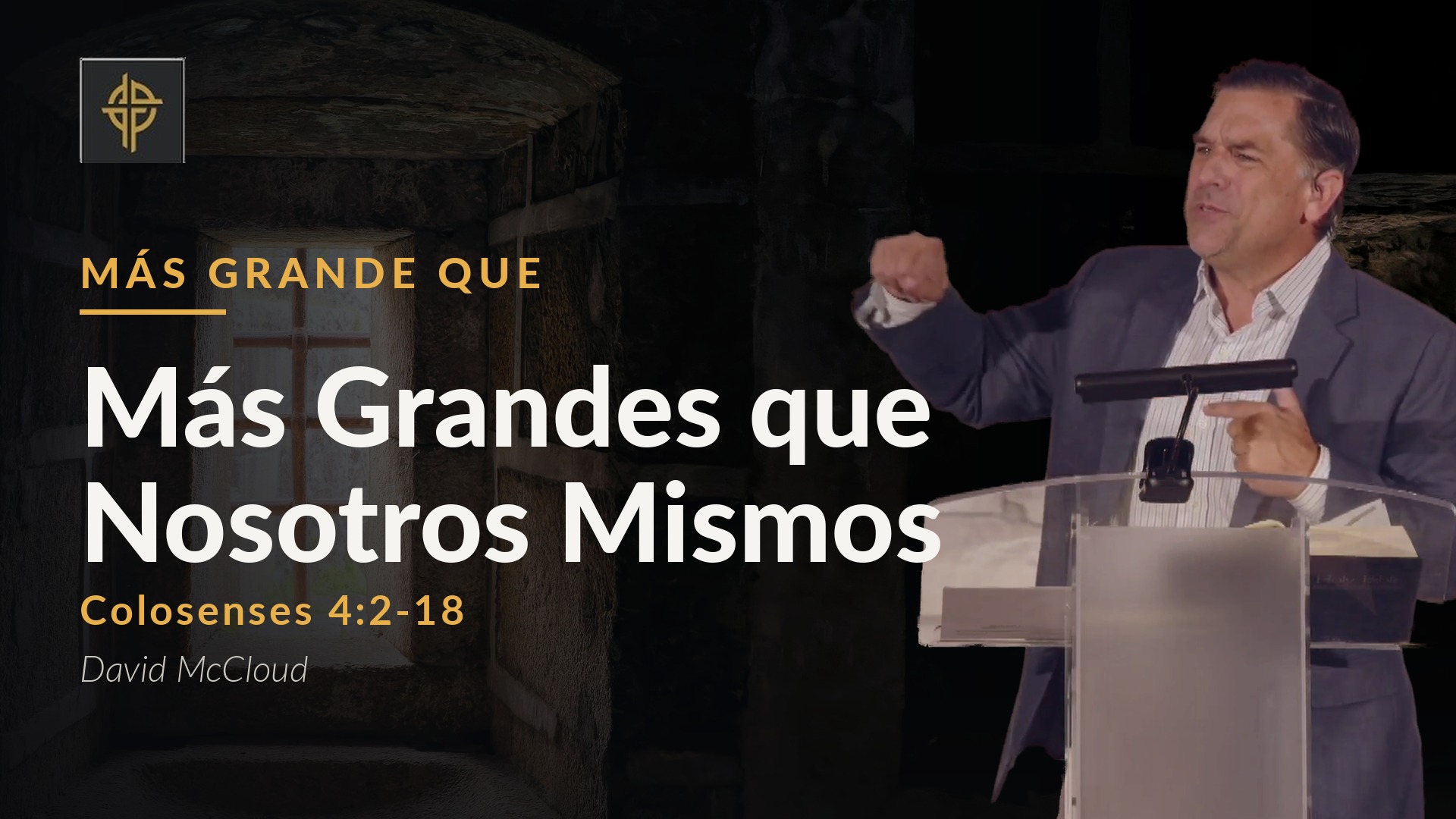 Sermón: Más Grandes Que Nosotros Mismos - Colosenses 4:2-18